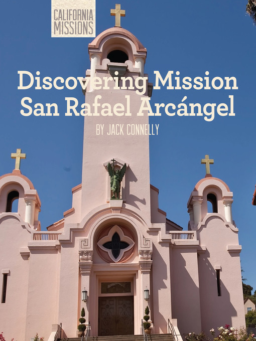 Title details for Discovering Mission San Rafael Arcángel by Jack Connelly - Available